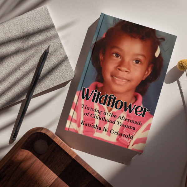 Wildflower: Thriving in the Aftermath of Childhood Trauma
